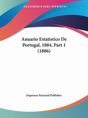 Anuario Estatistico De Portugal, 1884, Part 1 (1886), Imprensa Nacional Publisher