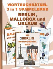 WORTSUCHRTSEL 3 in 1 SAMMELBAND BERLIN, MALLORCA und URLAUB, Gagg Brian