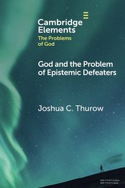 God and the Problem of Epistemic Defeaters, Thurow Joshua