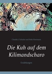 Die Kuh auf dem Kilimandscharo, Schulze Claudia J.