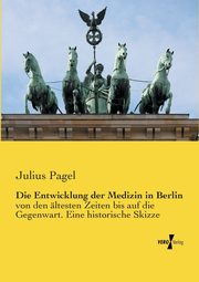 Die Entwicklung der Medizin in Berlin, Pagel Julius