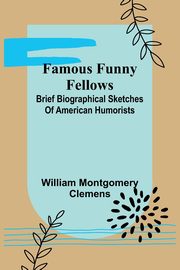 Famous Funny Fellows, Clemens William Montgomery