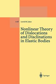 Nonlinear Theory of Dislocations and Disclinations in Elastic Bodies, Zubov Leonid M.