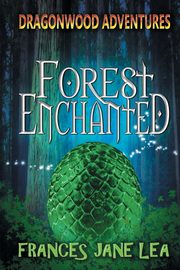 ksiazka tytu: Forest Enchanted autor: Lea Frances Jane