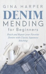 Denim Mending for Beginners, Harper Gina