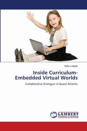 Inside Curriculum-Embedded Virtual Worlds, Ludgate Holly