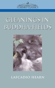Gleanings in Buddha-Fields, Hearn Lafcadio