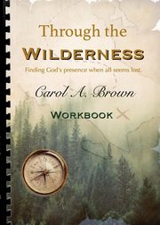 Through The wilderness WORKBOOK, Brown Carol A.