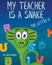 My Teacher is a Snake the Letter D, Mckay Dan