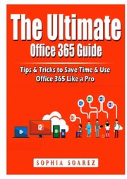 The Ultimate Office 365 Guide, Albert Jon