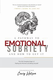 A Pathway to Emotional Sobriety and How to Get It, Hutson Craig