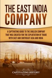 The East India Company, History Captivating