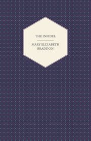 ksiazka tytu: The Infidel autor: Braddon Mary Elizabeth