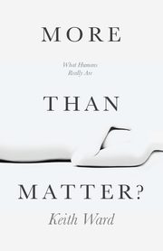 More Than Matter?, Ward Keith