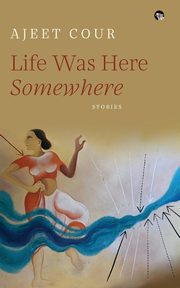 LIFE WAS HERE SOMEWHERE, Cour Ajeet
