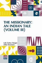 The Missionary, Morgan (Miss Owenson) Lady Sydney