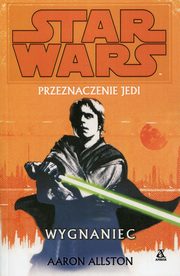 ksiazka tytu: Star Wars Przeznaczenie Jedi Wygnaniec autor: Allston Aaron