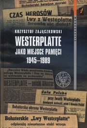 ksiazka tytu: Westerplatte jako miejsce pamici 1945-1989 autor: 