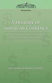 A History of American Currency, Sumner William Graham