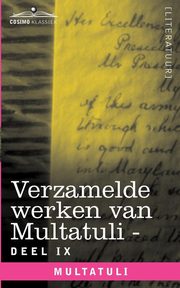 Verzamelde Werken Van Multatuli (in 10 Delen) - Deel IX - Ideen - Zevende Bundel, Multatuli