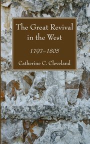 The Great Revival in the West, Cleveland Catherine C.