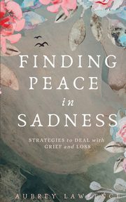 Finding Peace in Sadness, Lawrence Aubrey