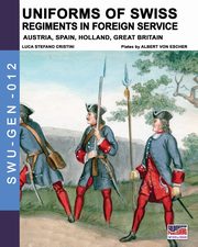 Uniforms of Swiss Regiments in foreign service, Cristini Luca Stefano