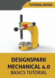 Designspark Mechanical 4.0 Basics Tutorial, Tutorial Books