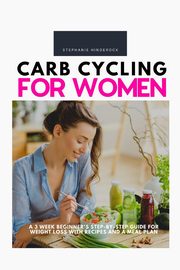 Carb Cycling for Women, Hinderock Stephanie