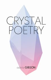 Crystal Poetry, Gibson Adela