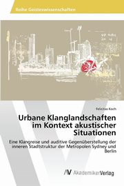 ksiazka tytu: Urbane Klanglandschaften im Kontext akustischer Situationen autor: Koch Felicitas