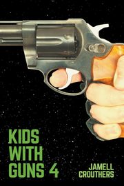 Kids With Guns 4, Crouthers Jamell