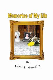 Memories of My Life, Meredith Carol S.