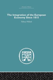 The Integration of the European Economy Since 1815, Pollard Sidney