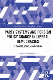 Party Systems and Foreign Policy Change in Liberal Democracies, Chryssogelos Angelos