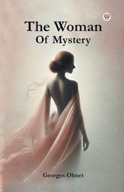 The Woman Of Mystery, Ohnet Georges
