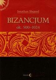 ksiazka tytu: Bizancjum ok 500-1024 Tom 1 autor: Shepard Jonathan