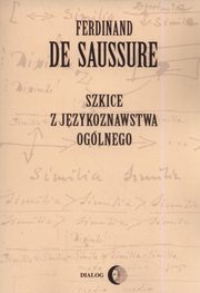 Szkice z jzykoznawstwa oglnego, Saussure Ferdinand
