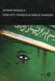 ksiazka tytu: Konflikty i napicia w wiecie arabskim autor: Niedziela Szymon