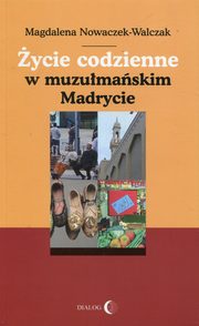 ycie codzienne w muzumaskim Madrycie, Nowaczek-Walczak Magdalena