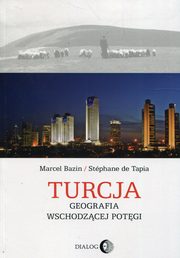 ksiazka tytu: Turcja Geografia wschodzcej potgi autor: Bazin Marcel, de Tapia Stephane