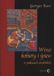 Wino kobiety i piew w paacach arabskich, Kass George