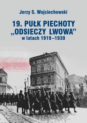 19. Puk Piechoty Odsieczy Lwowa w latach 1919-1339, Wojciechowski Jerzy S.