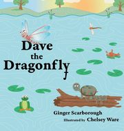 ksiazka tytu: Dave the Dragonfly autor: Scarborough Ginger