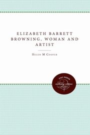 Elizabeth Barrett Browning, Woman and Artist, Cooper Helen M.