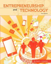 Entrepreneurship and Technology (First Edition), Anderson David L.