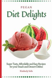 Pegan Diet Delights, Solis Kimberly