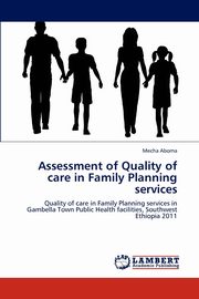 Assessment of Quality of care in Family Planning services, Aboma Mecha