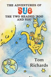 The Adventures of Sue the Two Headed 'Roo and You, Richards Tom