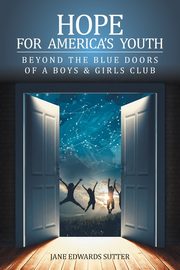 Hope for America's Youth, Sutter Jane Edwards